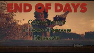 End of Days | Cosmic Horror in The Texas Chainsaw Massacre