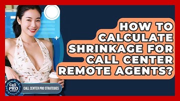 How To Calculate Shrinkage For Call Center Remote Agents? - Call Center Pro Strategies
