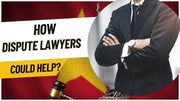 How Dispute Lawyers in Hanoi Could Help?