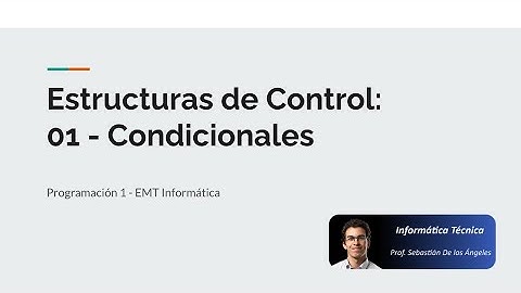 Programación 1 - Estructuras de Control: 01 Condicional