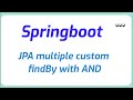 How to implement jpa multiple custom findBy with AND in springboot | Java Programming