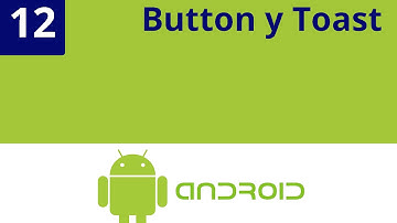Capítulo 12 - Android studio: Button y Toast