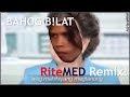 BAHOG BILAT [RiteMED Remix]