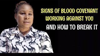 Signs Of Blood Covenant Working Against You And How To Break It