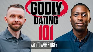 Godly Dating 101 with Tovares Grey @GodlyDating101