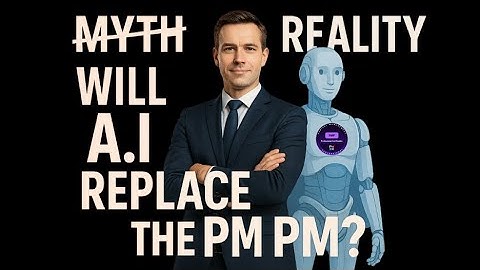 AI Will Replace Project Managers & PMPs? Myth or Reality?