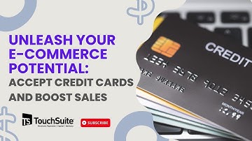 Unleash Your E-commerce Potential: Accept Credit Cards and Boost Sales