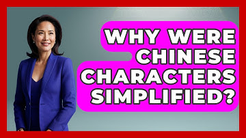 Why Were Chinese Characters Simplified? - China Cultural Expedition