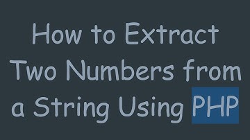 How to Extract Two Numbers from a String Using PHP