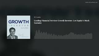 Leading Financial Services Growth Investor Lee Equity s Mark Gormley