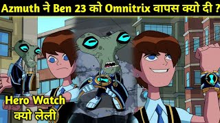 Ben 10: Why Azmuth Give Back Omnitrix To Ben 23 || Ben 23 Hero Watch || Explained In Hindi