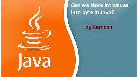 JAVA FAQ # 20 || Can we store int values into byte in Java?