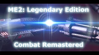 ME2:LE Combat Remastered Mod Preview