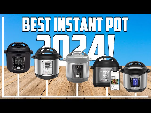 5 Best Instant Pots of 2024