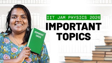 IIT JAM Physics 2026 - Which Topics are important