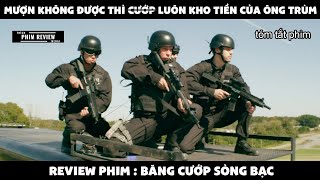 | Tóm tắt phim | Mượn không được thì c.ướp luôn kho tiền của ông trùm | Review phim hay