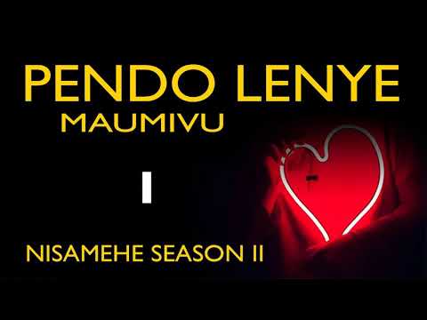 NISAMEHE 38 PENDO LENYE MAUMIVU 01 SIMULIZI ZA MAPENZI