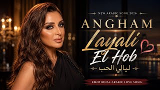 Angham Style | Layali El Hob (ليالي الحب) ❤️ | New Arabic Song 2026