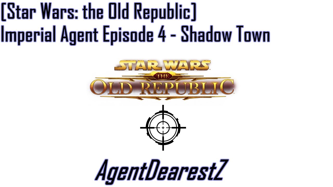[Star Wars: the Old Republic] Imperial Agent Episode 4 - Shadow Town