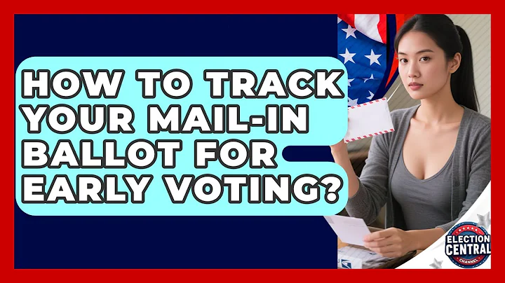 How To Track Your Mail-in Ballot For Early Voting? - Election Central Channel
