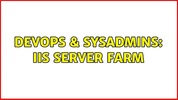 DevOps & SysAdmins: IIS Server Farm (2 Solutions!!)