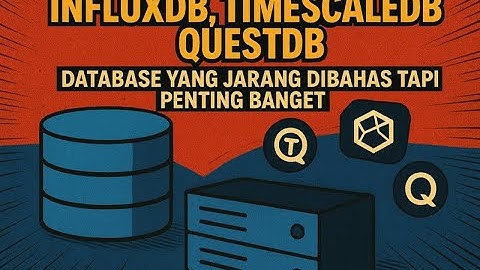 InfluxDB, TimescaleDB, QuestDB - Database yang Jarang Dibahas Tapi Penting Banget