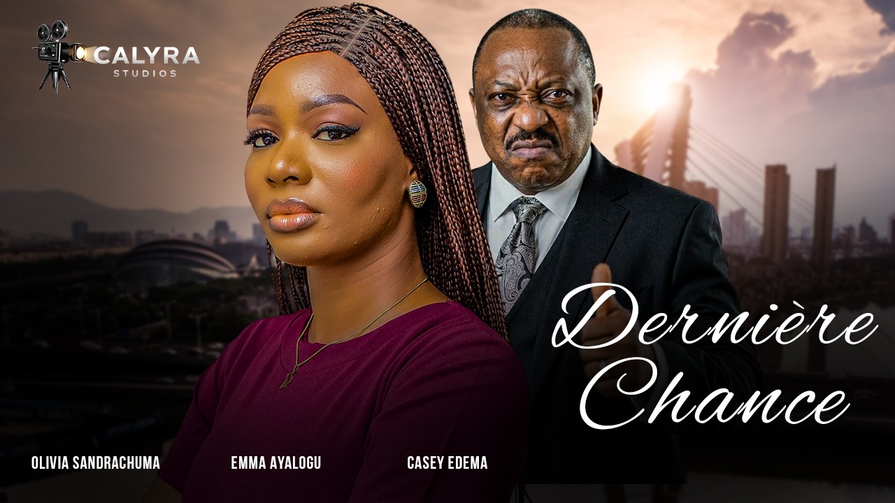 DERNIÈRE CHANCE, NOUVEAU FILM NIGERIAN EN FRANCAIS Avec OLIVIA SANDRACHUM, EMMA AYALOGU