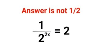 1\/2^2x = 2 Answer is not 1\/2. Many failed! Can you? #math #trending #explore #puzzles #algebra