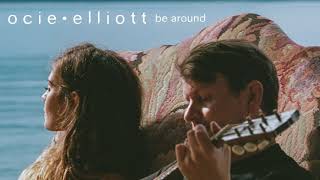 Video thumbnail of "Ocie Elliott - Be Around (Official Audio)"