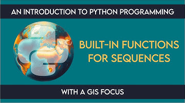 1304 Built-in Functions: Sequences from An Introduction to Python Programming with a GIS Focus