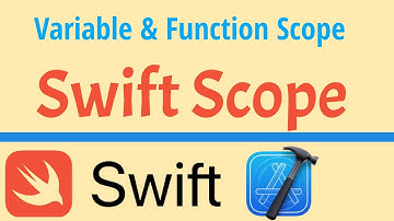 Swift Scope | Variables and Functions Scope