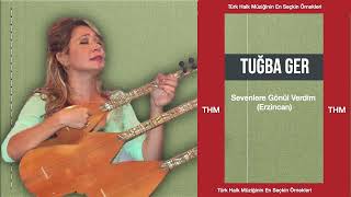 Tuğba Ger - Sevenlere Gönül Verdim