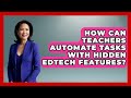 How Can Teachers Automate Tasks With Hidden Edtech Features? - Teacher Tech Toolbox