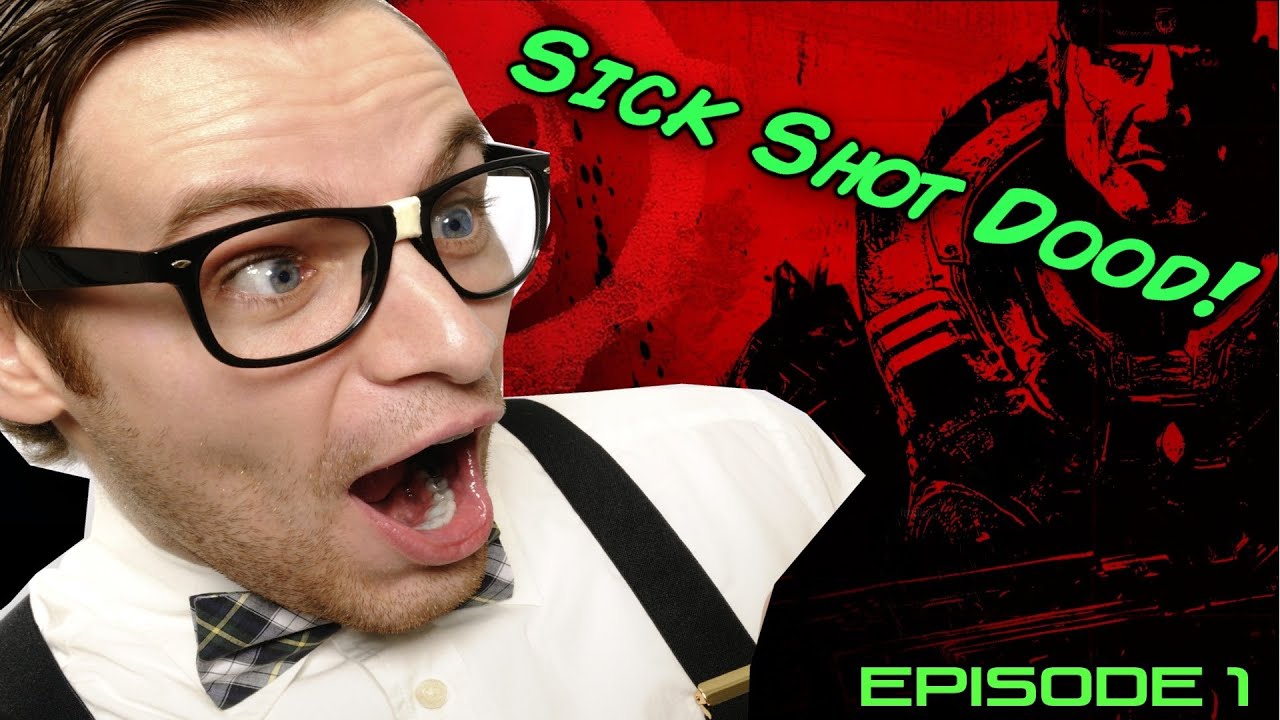 SICK SHOT D00D: Episode 1