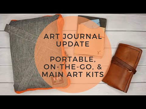 Art Journal Update - Portable, On-the-Go, & Main Art Kits