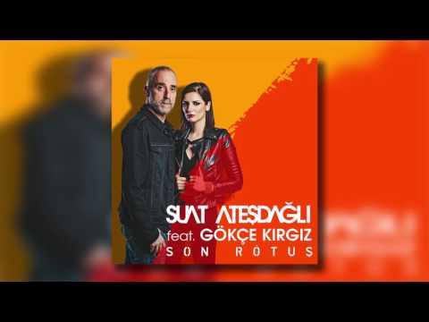 Suat Ateşdağlı feat Gökçe Kırgız - Son Rötuş