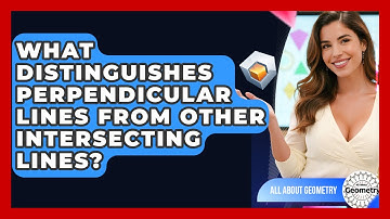 What Distinguishes Perpendicular Lines From Other Intersecting Lines? - All About Geometry