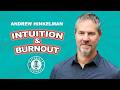 Intuition & Burnout | Andrew Hinkelman