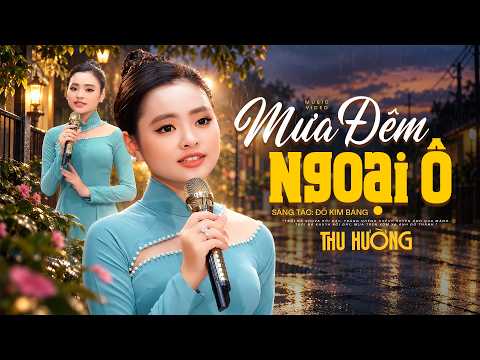Giọng Ca Vàng Xinh Đẹp Đặc Biệt Hay Đi Vào Lòng Người | Mưa Đêm Ngoại Ô - Thu Hường