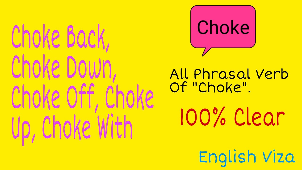Phrasal Verb Choke Phrasal Verb with Choke Choke Phrasal Verb All Phrasal Verb of Choke