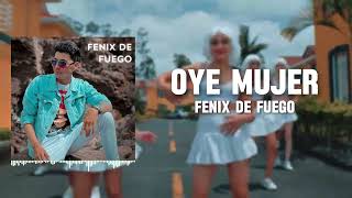 Fénix De Fuego - Oye Mujer (Letra Oficial)