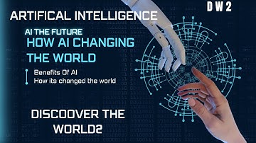 Artificial Intelligence AI |How AI change the world | automatic ai| By Discover the world2 |DW2|