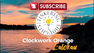 Clockwork Orange  Lalokau