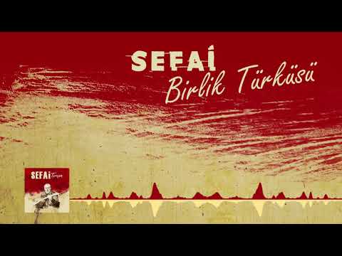 Sefai - Birlik Türküsü