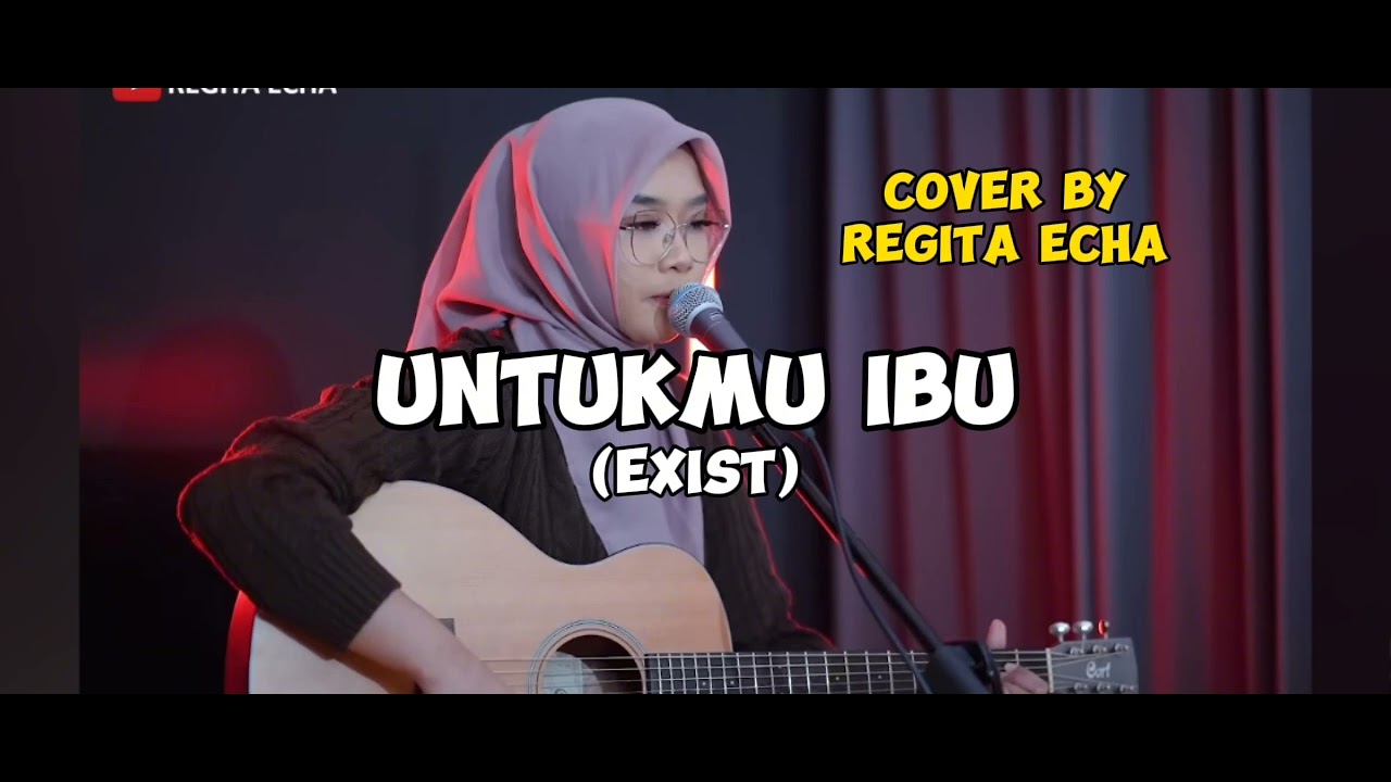 UNTUKMU IBU (EXIST) - COVER BY REGITA ECHA - YouTube