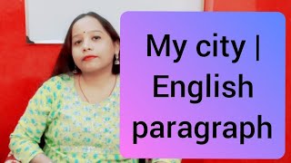 My city | English paragraph paragraphwriting essaywritinginenglish essaywriting spoken_english