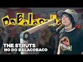 The Struts no Do Balacobaco 2.Zé