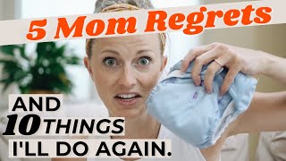 My Mom Regrets and Things I'll do again!