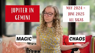 Magic or Chaos: Jupiter in Gemini. May 2024  June 2025. All Signs.