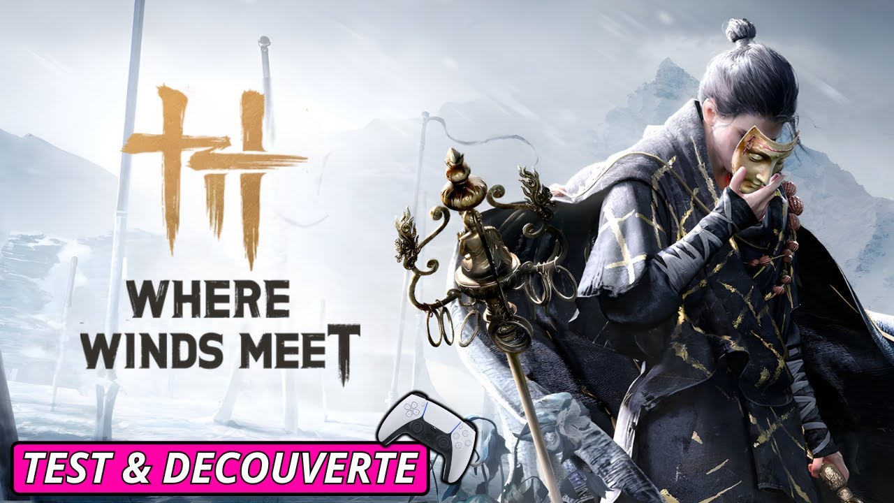 Where Winds Meet l'Open World Free to Play - Test & Decouverte